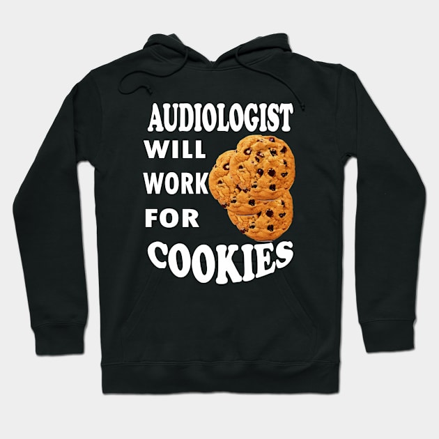 Audiologist Will Work for Cookies Hoodie by Emma-shopping